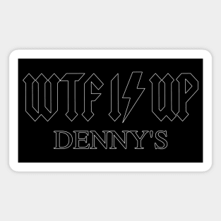 WTF Is Up Dennys - Hardcore Metal Classic Rock Band Music Joke Parody Magnet